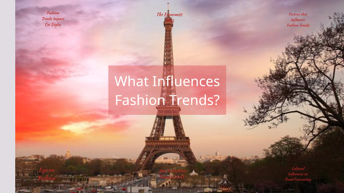 what-influences-fashion-trends-by-marbely-cabada-on-prezi-next