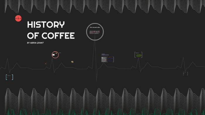 History of Coffee by abria g on Prezi