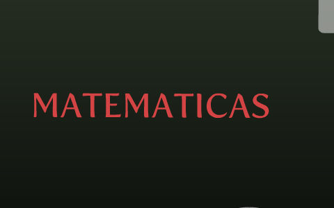 ¿QUE ES LA MATEMATICA? by jessica Escobar on Prezi