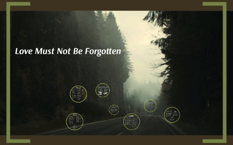 Love Must Not Be Forgotten by fatemeh ghodsi on Prezi