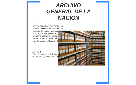 ARCHIVO GENERAL DE LA NACION By Dennis Trujillo On Prezi