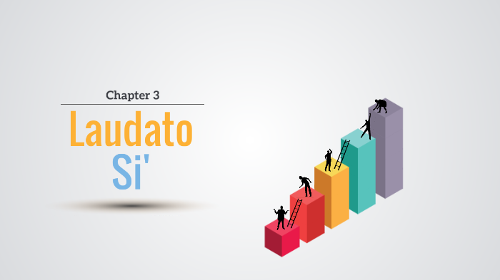 Laudato Si' : Chapter 3 by Santiago García on Prezi