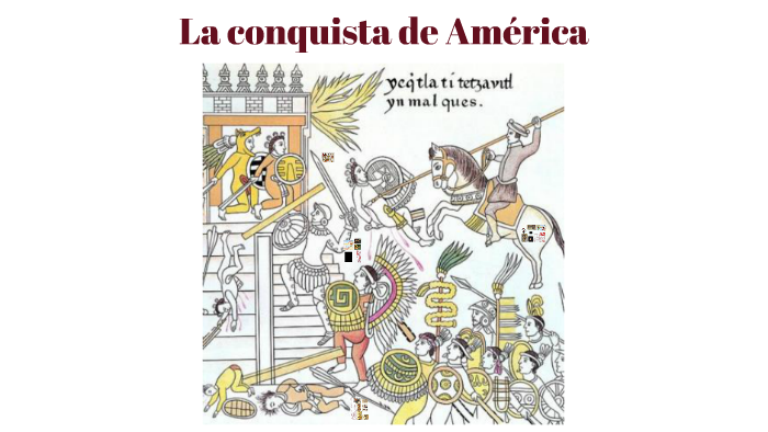 La conquista de América by Juan Manuel García Barea on Prezi
