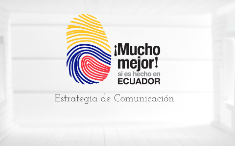 Mucho Mejor Hecho En Ecuador By Latinmanagers Ec On Prezi