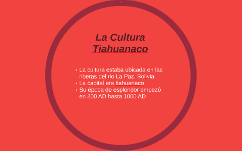La Cultura Tiahuanaco by maria amezquita on Prezi