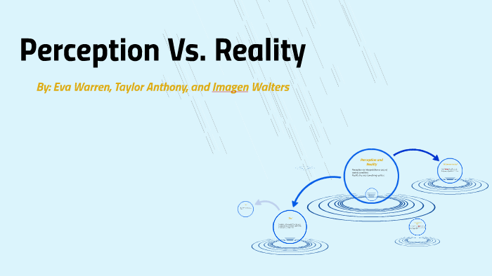 Perception Vs. Reality by Imagen Walters