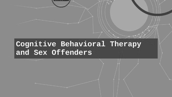 Cognitive Behavioral Therapy And Sex Offenders By Casmi Tonnu 7843