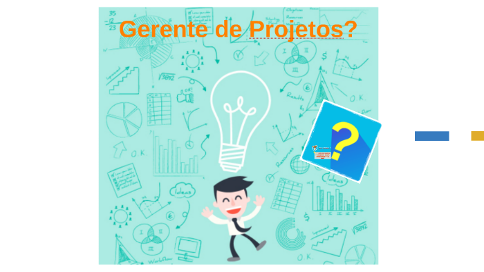 O Que é Um Gerente De Projetos? By SAROM LIMA On Prezi