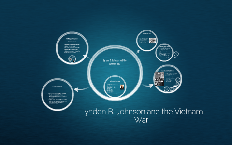 Lyndon B. Johnson And The Vietnam War By Rupinder Summan On Prezi