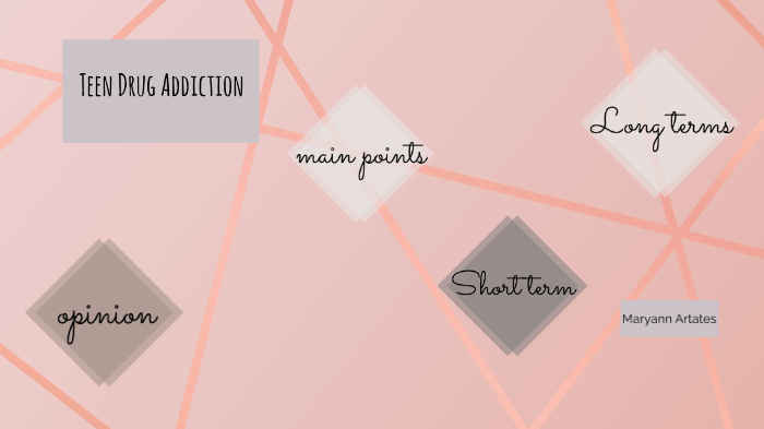 teen drug addiction by maryann artates on Prezi