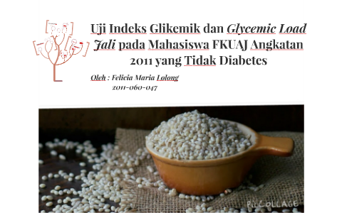 Uji Indeks Glikemik dan Glycemic Load pada Mahasiswa FKUAJ A by Felicia