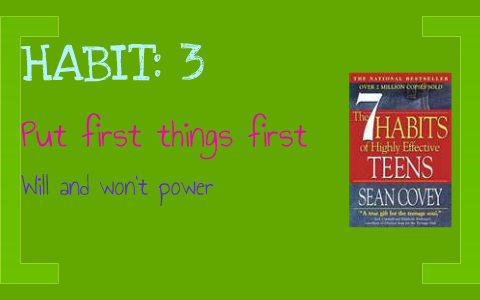 Habit 3: Put First Things First by Ashlyn Keziah on Prezi