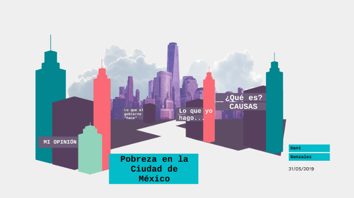 Pobreza en la Ciudad de México by Daniela GONZALEZ BARBOSA on Prezi