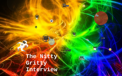 Random Nitty The Nitty Gritty Interview by random guy on Prezi