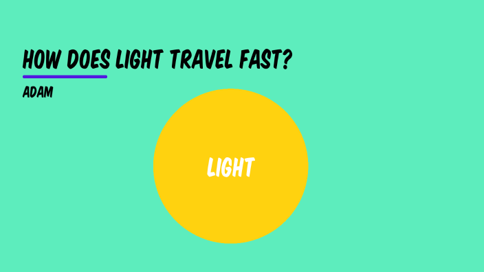 light travel so fast