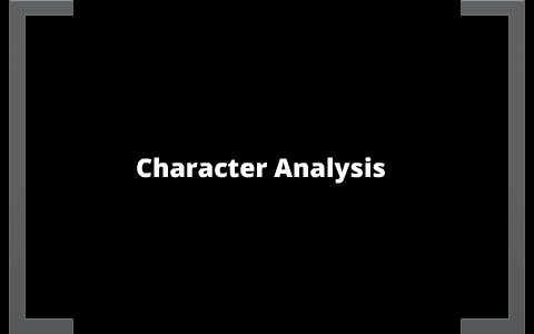 Character Analysis by andrerw mcvey on Prezi