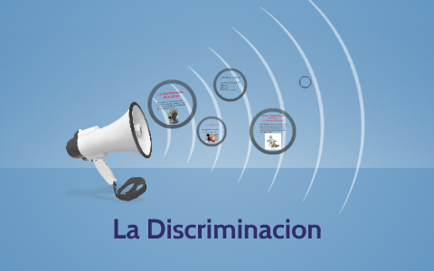 La Discriminacion by dunia lopez on Prezi
