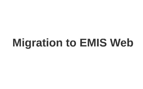 Migration to EMIS Web by on Prezi