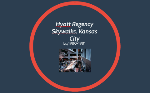 Hyatt Regency Skywalks, Kansas City By Barbara Neagle On Prezi