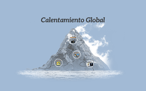 Calentamiento Global by fabricio ranzel rosas muñante on Prezi