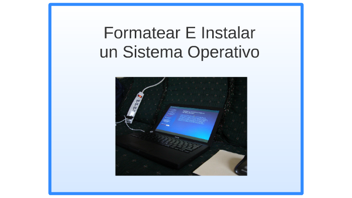 Formatear E Instalar Un Sistema Operativo By Misael Hernandez 9237