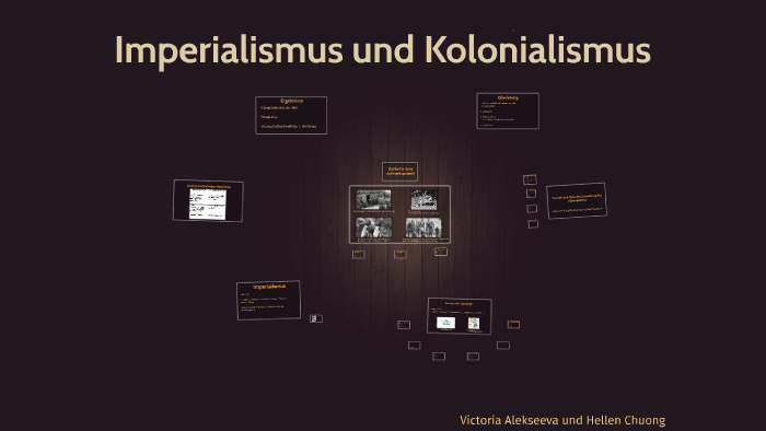 Unterschied Imperialismus Und Kolonialismus Imperialismus und Kolonialismus by Hellen Chuong on Prezi