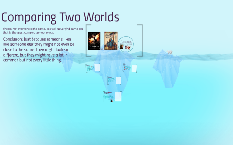 Comparing Two Worlds by Madison Powers on Prezi