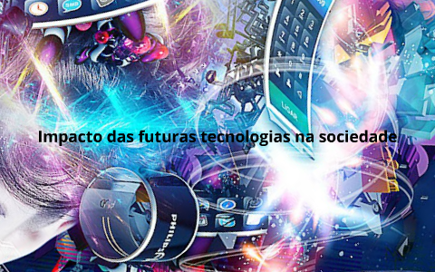 Impacto Da Tecnologia Na Sociedade By Ana Ruano On Prezi