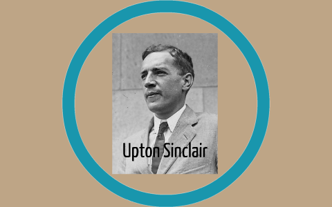 Upton Sinclair by justin parilla on Prezi