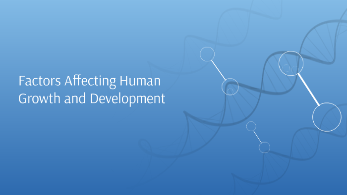 Factors Affecting Human Growth And Development By Calvin Gamalo On Prezi