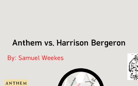 Compare And Contrast Anthem And Harrison Bergeron