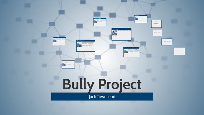 Bully Project by jack townsend on Prezi