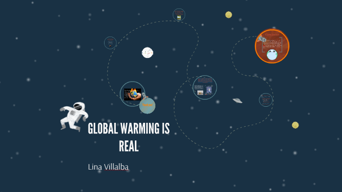 GLOBAL WARMING IS REAL by lina villalba on Prezi