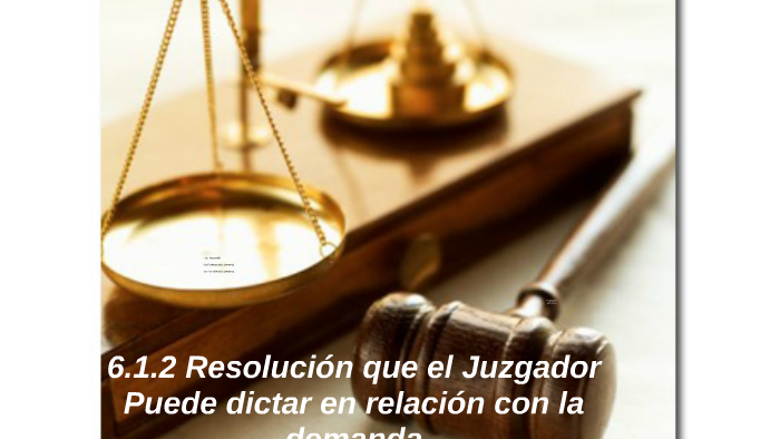 6.1.2 Resolución que el Juzgador Puede dictar en relación co by ...