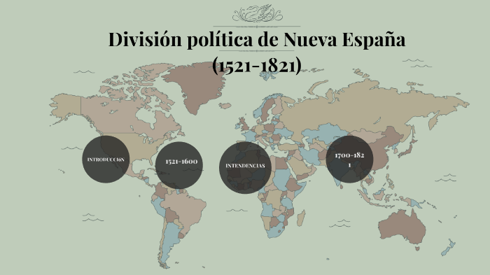 División política de Nueva España 1521-1810 by Roberto Gonzalez on Prezi
