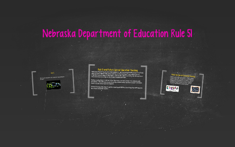 Nebraska Department of Education Rule 51 by Tara Holmes on Prezi