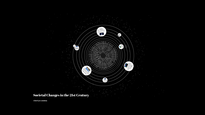 Societal Changes in the 21st Century by Seth Perugini on Prezi