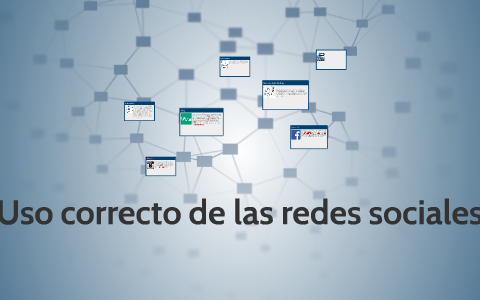 Uso correcto de las redes sociales by Juan Diego Rojas on Prezi