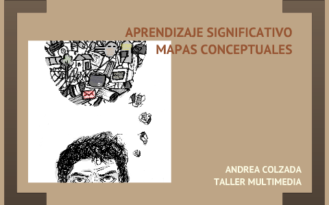 Aprendizaje Significativo y Mapas Conceptuales by Andrea Colzada on Prezi