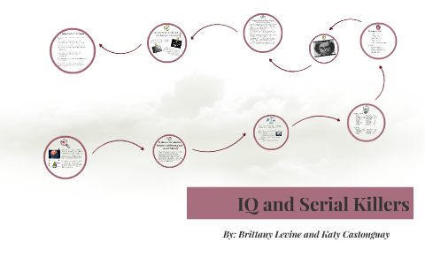 IQ and Serial Killers by Brittany Levine