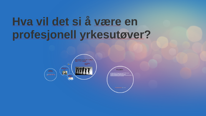 Hva Vil Det Si å Være Profesjonell I Et Yrke By Marlene Dalen On Prezi