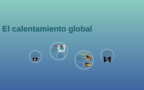 El calentamiento global by Alejandra Domínguez Bustamante on Prezi