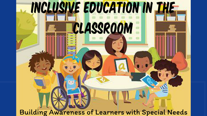 Inclusive Education in the Classroom by Amanda Reda on Prezi