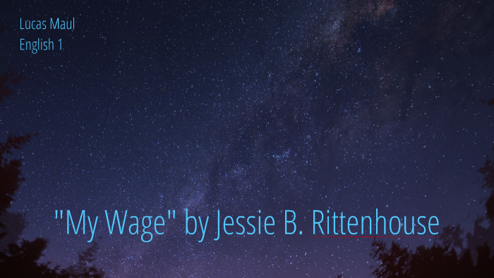 "My Wage" By Jessie B. Rittenhouse By Lucas Maul On Prezi