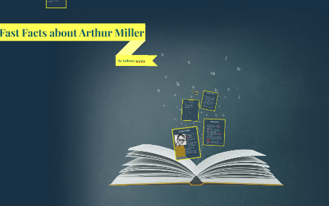 Fast Facts about Arthur Miller by Anthony Aceves on Prezi Next