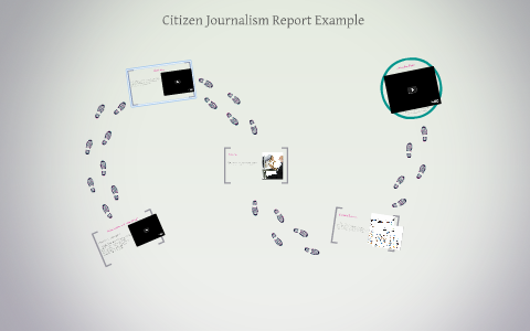 Citizen Journalism Report Example by Heather Summers on Prezi
