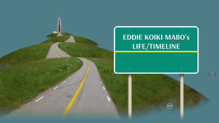 EDDIE KOIKI MABO TIMELINE by Alex Joy on Prezi