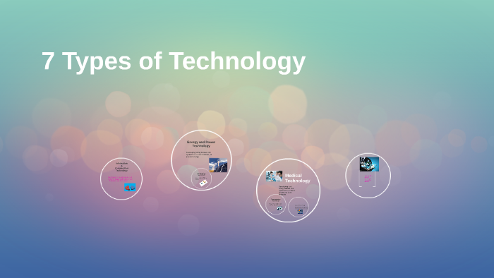 What are the 7 Types of Technology?