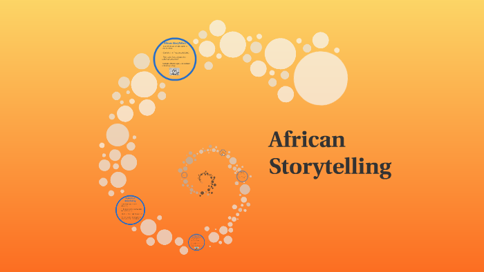 African StoryTelling By Anand Aggarwal On Prezi