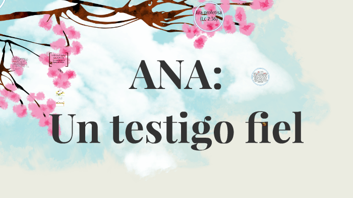 Ana Un Testigo Fiel By Delma Monteón On Prezi 5921